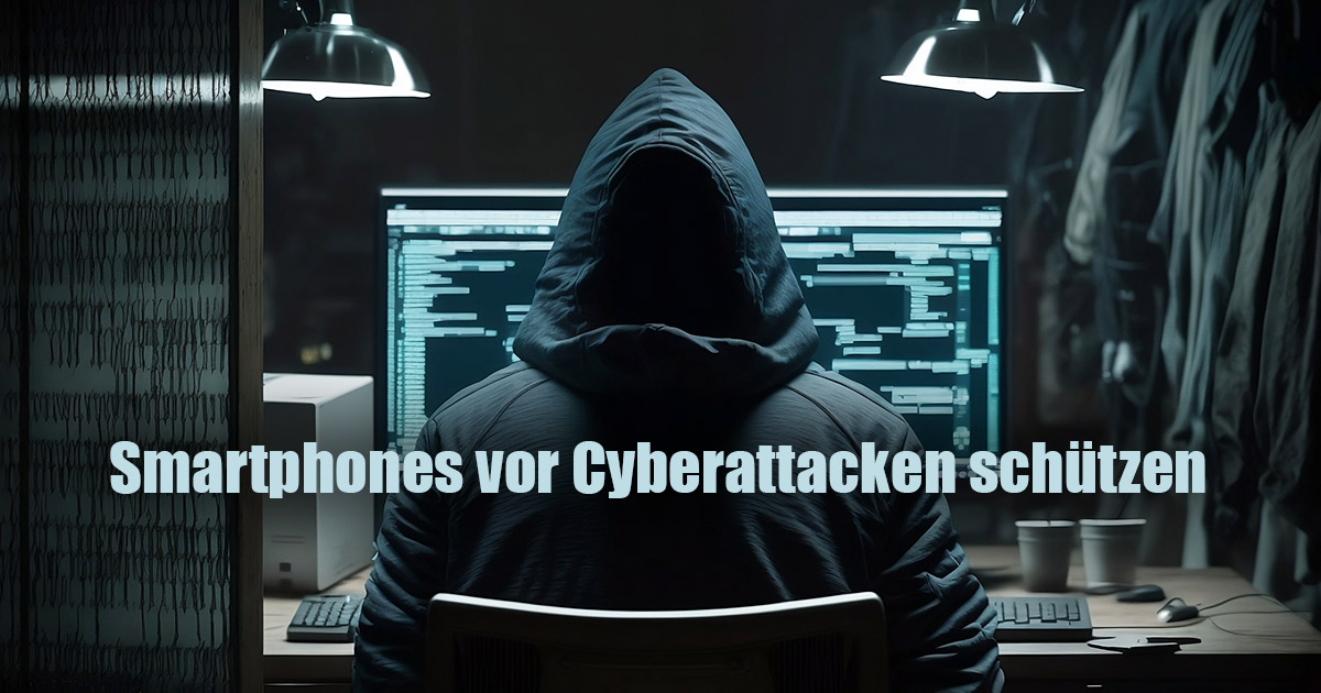 Smartphones vor Cyberattacken schuetzen