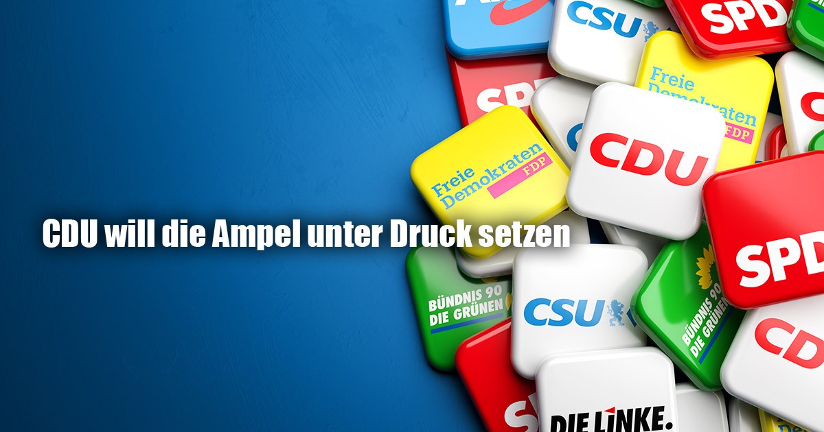 CDU will Ampel weiter unter Druck setzen