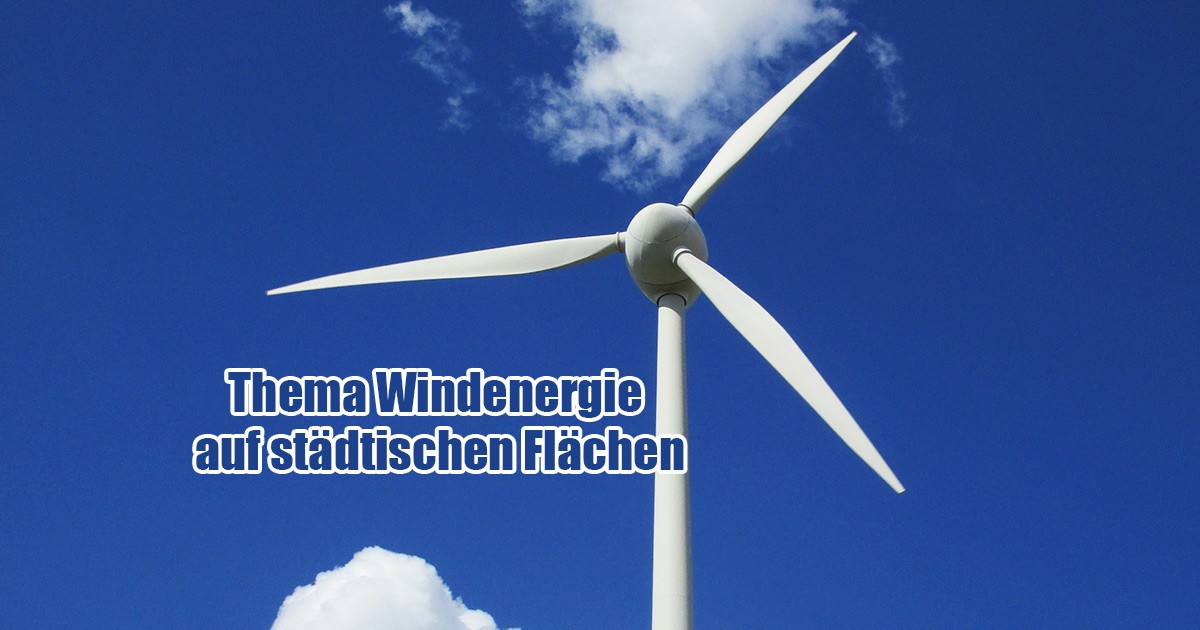 Thema Windenergie auf staedtischen Flaechen